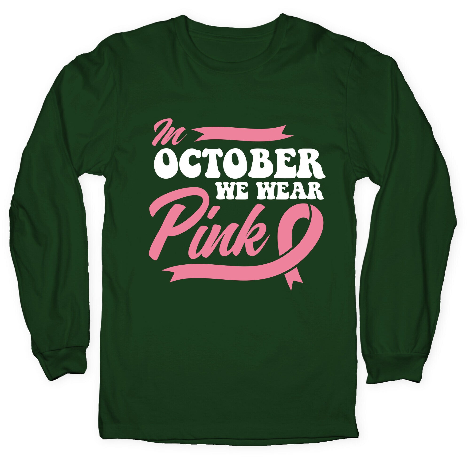 October Pink Breast Cancer Awareness Longsleeve Tee